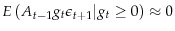  E\left(A_{t-1}g_t\epsilon_{t+1}\middle\vert{}g_{t} \ge 0\right) \approx 0