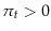  \pi_{t}>0
