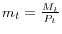 m_t =\frac{M_t }{P_t }