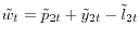 \tilde {w}_t =\tilde {p}_{2t} +\tilde {y}_{2t} -\tilde {l}_{2t} 