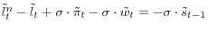 \tilde {l}_t^n -\tilde {l}_t +\sigma \cdot \tilde {\pi }_t -\sigma \cdot \tilde {w}_t =-\sigma \cdot \tilde {s}_{t-1} 