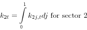 \begin{displaymath} k_{2t} =\int\limits_0^1 {k_{2j,t} dj} \mbox{ for sector 2} \end{displaymath}