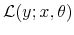  \mathcal{L}(y;x,\theta )