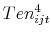  Ten_{ijt}^{4}
