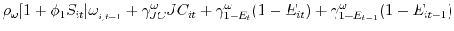 \displaystyle \rho _{\omega }[1+\phi _{1}S_{it}]\omega _{_{i,t-1}}+\gamma _{JC}^{\omega }JC_{it}+\gamma _{1-E_{t}}^{\omega }(1-E_{it})+\gamma _{1-E_{t-1}}^{\omega }(1-E_{it-1}) \notag