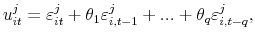 \displaystyle u_{it}^{j}=\varepsilon_{it}^{j}+\theta_{1}\varepsilon_{i,t-1}^{j}% +...+\theta_{q}\varepsilon_{i,t-q}^{j},
