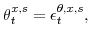 \displaystyle \theta_{t}^{x,s}=\epsilon_{t}^{\theta,x,s},