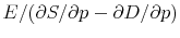  E/(\partial S/\partial p-\partial D/\partial p)