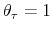  \theta_{\tau}=1