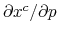  \partial x^{c}/\partial p