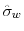  \hat{\sigma}_{w}