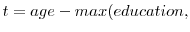  t=age-max(education,