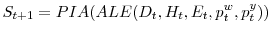 \displaystyle S_{t+1}=PIA(ALE(D_{t},H_{t},E_{t},p_{t}^{w},p_{t}^{y})) 