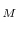  _{M}