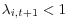 \lambda_{i,t+1} < 1