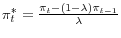 \pi_t^\ast =\frac{\pi _t -\left( {1-\lambda } \right)\pi _{t-1} }{\lambda }