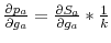  \frac{\partial p_{a}}{\partial g_{a}}=\frac{\partial S_{a}% }{\partial g_{a}}\ast\frac{1}{k}