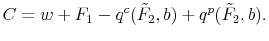 \displaystyle C=w+F_1-q^c(\tilde F_2,b)+q^p(\tilde F_2,b).