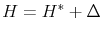  H = H^*+\Delta