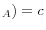 _{A})=c