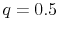  q = 0.5