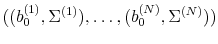  ((b_0^{(1)},\Sigma^{(1)}), \ldots, (b_0^{(N)}, \Sigma^{(N)}))
