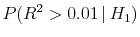  P(R^2>0.01 \vert H_1)
