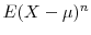  E(X-\mu)^{n}