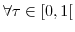  \forall\tau\in\lbrack0,1[