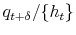 \displaystyle q_{t+\delta}/\{h_{t}\}