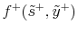 \displaystyle f^{+}(\tilde{s}^{+},\tilde{y}^{+})