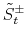  \tilde{S}_{t}^{\pm}