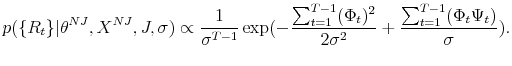 \displaystyle p(\{R_{t}\}\vert\theta^{NJ},X^{NJ},J,\sigma)\propto\frac{1}{\sigma^{T-1}}% \exp(-\frac{\sum_{t=1}^{T-1}(\Phi_{t})^{2}}{2\sigma^{2}}+\frac{\sum _{t=1}^{T-1}(\Phi_{t}\Psi_{t})}{\sigma}).