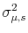  \sigma _{\mu,s}^{2}