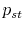  p_{st}