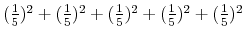  (\frac{1}{5})^2+(\frac{1}{5})^2+(\frac{1}{5})^2+(\frac{1}{5})^2+(\frac{1}{5})^2
