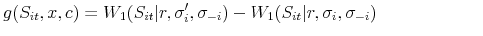 \displaystyle g(S_{it},x,c)=W_{1}(S_{it}\vert r,\sigma '_{i},\sigma _{-i})-W_{1}(S_{it}\vert r,\sigma _{i},\sigma _{-i})\qquad \qquad \qquad 