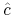  \hat{c}