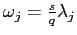 $ \omega_{j}=\frac{s} {q}\lambda_{j}$