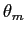 $ \theta_{m} $