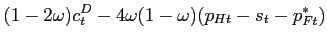 $\displaystyle (1-2\omega)c^D_t-4\omega(1-\omega)(p_{Ht}-s_t-p^*_{Ft})$