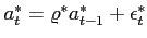 $ a_t^*=\varrho^* a_{t-1}^*+\epsilon_t^*$