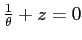 $\frac{1}{\theta }+z=0$