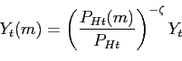 \begin{displaymath} Y_{t}(m)=\left( \frac{P_{Ht}(m)}{P_{Ht}}\right) ^{-\zeta }Y_{t} \end{displaymath}