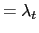$\displaystyle =\lambda_{t}$