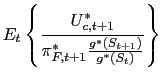 $\displaystyle E_{t}\left\{ \frac {U_{c,t+1}^{\ast}}{\pi_{F,t+1}^{\ast}\frac{g^{\ast}(S_{t+1})}{g^{\ast}(S_{t} )}}\right\}$
