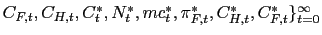 $ C_{F,t},C_{H,t},C_{t}^{\ast},N_{t}^{\ast},mc_{t}^{\ast},\pi_{F,t}^{\ast },C_{H,t}^{\ast},C_{F,t}^{\ast}\}_{t=0}^{\infty}$