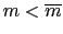 $ m<\overline{m}$
