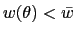 $ w(\theta)<\bar{w}$