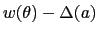 $\displaystyle w(\theta)-\Delta(a)$